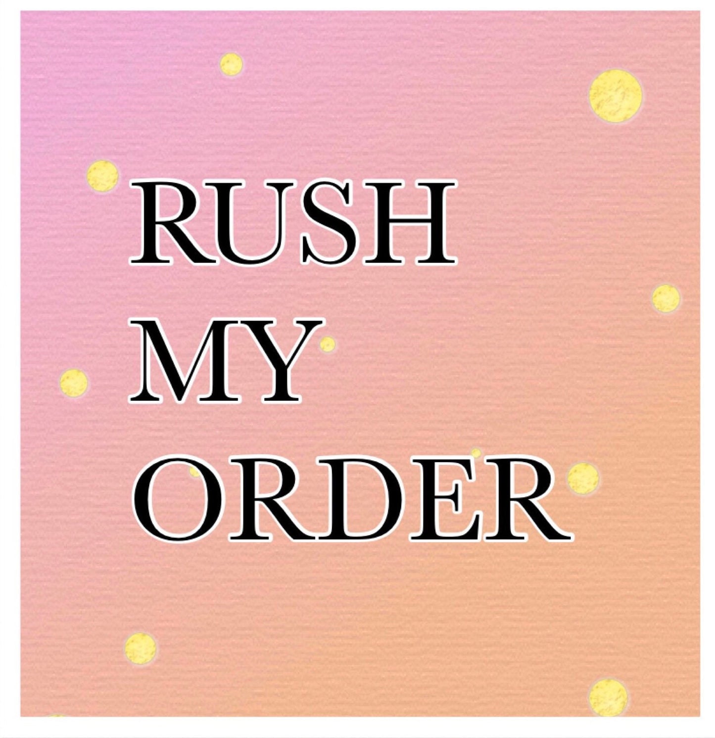 Rush My Order 1-2 business days processing upgrade.